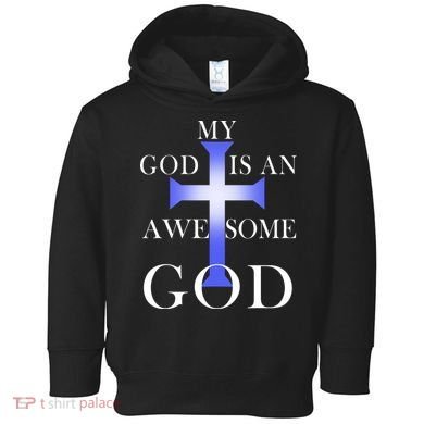 My God Is An Awesome God Jesus Toddler Hoodie