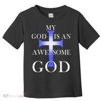 My God Is An Awesome God Jesus Toddler T-Shirt thumb 0