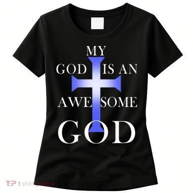 My God Is An Awesome God Jesus Women's T-Shirt