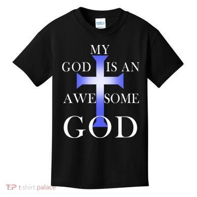 My God Is An Awesome God Jesus Kids T-Shirt