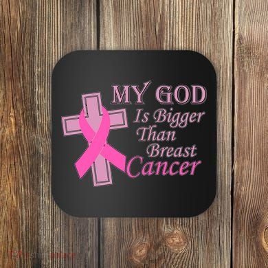 My God Is Bigger Than Breast Cancer Coaster
