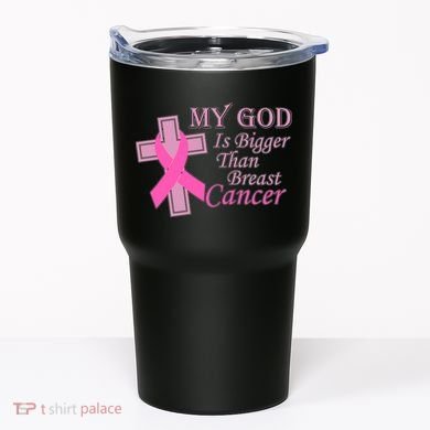 My God Is Bigger Than Breast Cancer Tumbler