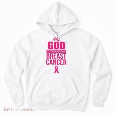 My God Is Stronger Than Breast Cancer Hoodie