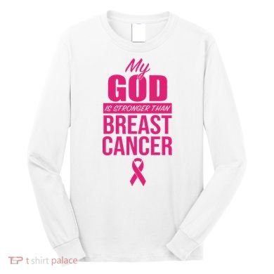 My God Is Stronger Than Breast Cancer Long Sleeve Shirt