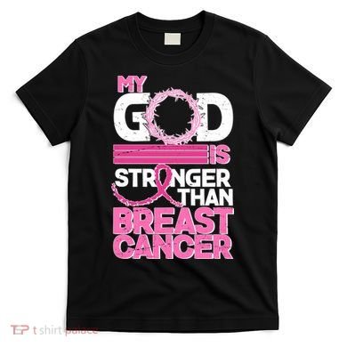 My God Is Stronger Than Breast Cancer Awareness T-Shirt