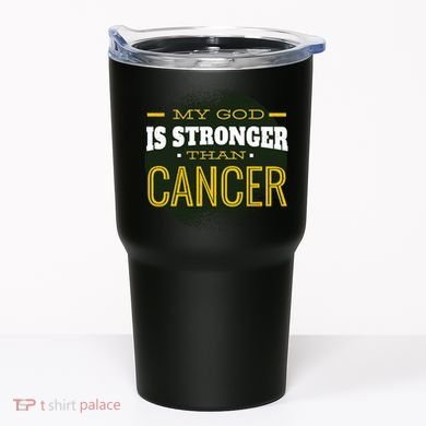 My God Is Stronger Than Cancer Tumbler