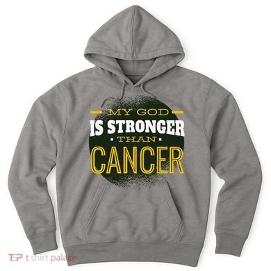 My God Is Stronger Than Cancer Hoodie
