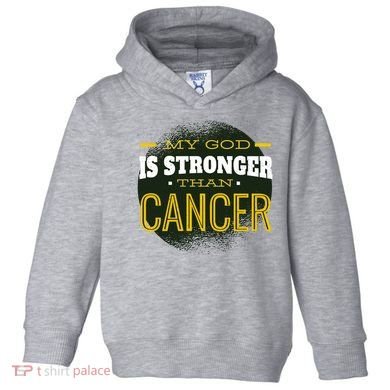 My God Is Stronger Than Cancer Toddler Hoodie
