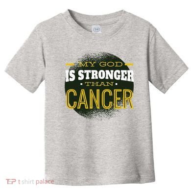 My God Is Stronger Than Cancer Toddler T-Shirt