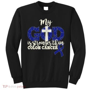 My God Is Stronger Than Colon Cancer Sweatshirt
