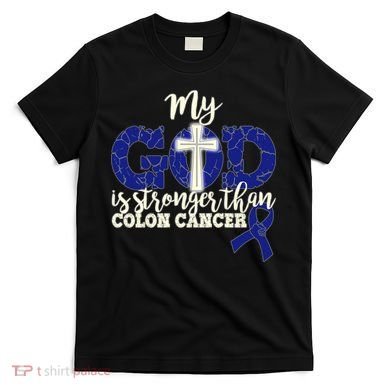 My God Is Stronger Than Colon Cancer T-Shirt