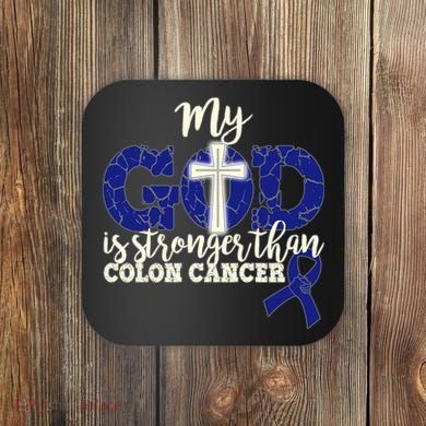 My God Is Stronger Than Colon Cancer Coaster