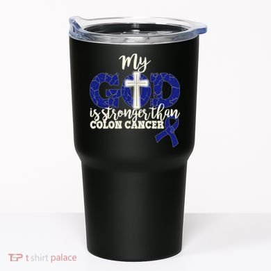 My God Is Stronger Than Colon Cancer Tumbler
