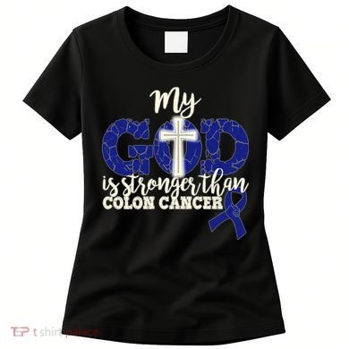 My God Is Stronger Than Colon Cancer Women's T-Shirt