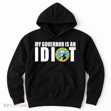 My Governor Is A Idiot Hoodie