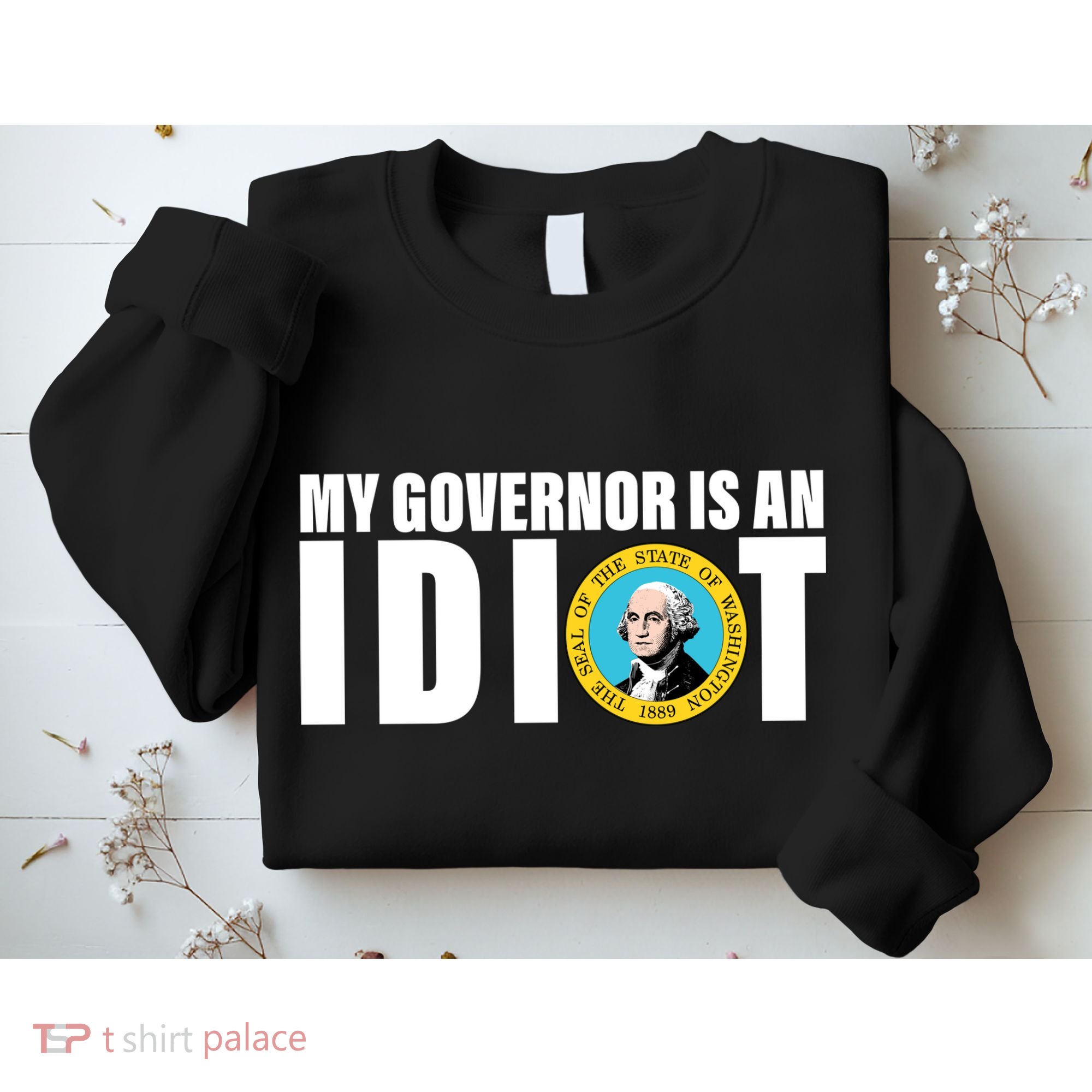 My Governor Is A Idiot Sweatshirt