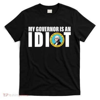 My Governor Is A Idiot T-Shirt