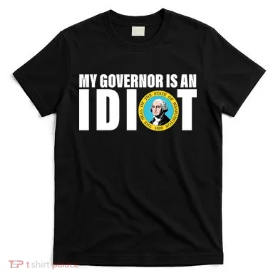 My Governor Is A Idiot T-Shirt
