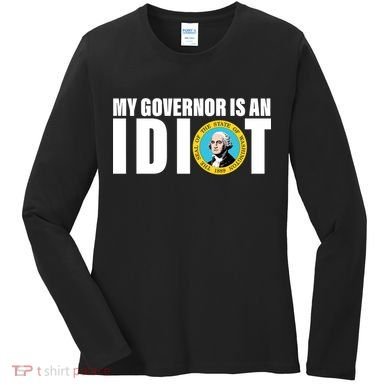 My Governor Is A Idiot Women's Long Sleeve Shirt