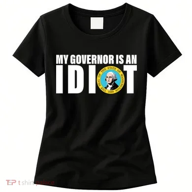 My Governor Is A Idiot Women's T-Shirt