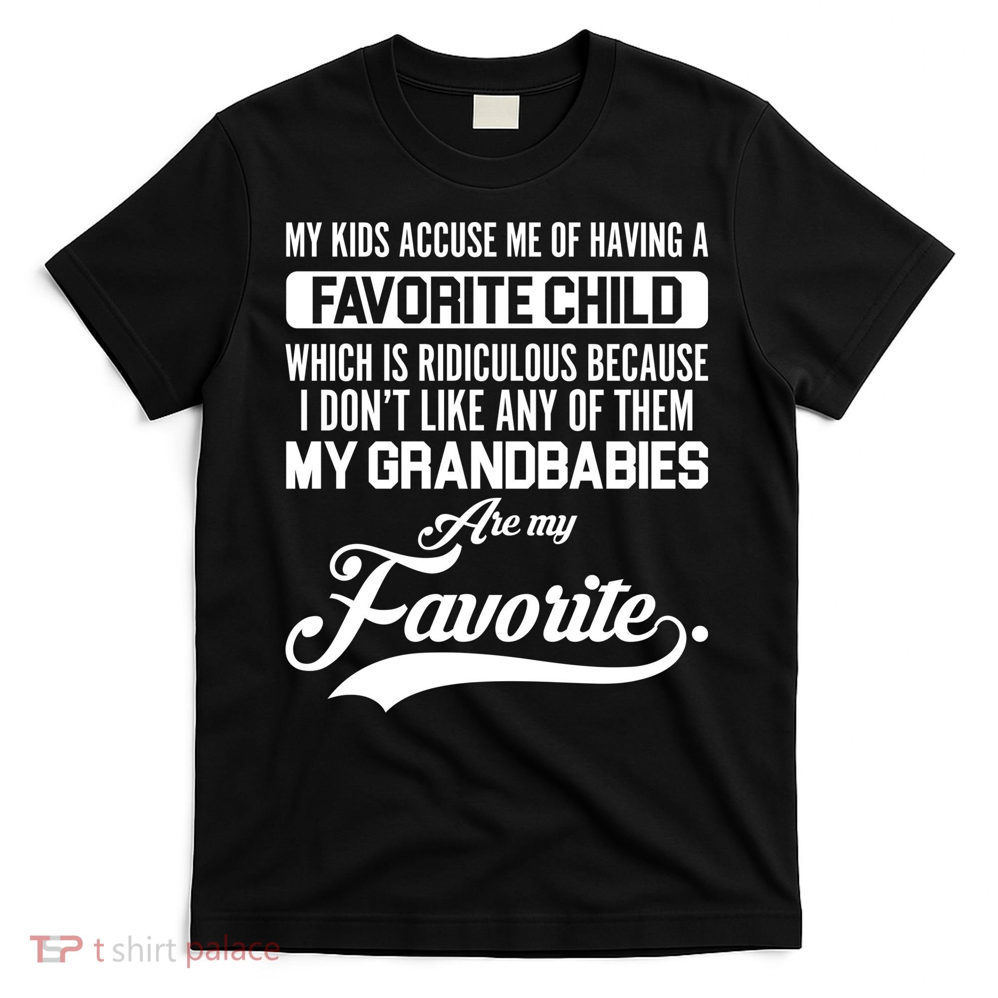 My Grandbabies Are My Favorite - Gift For Grandpa & Grandma T-Shirt