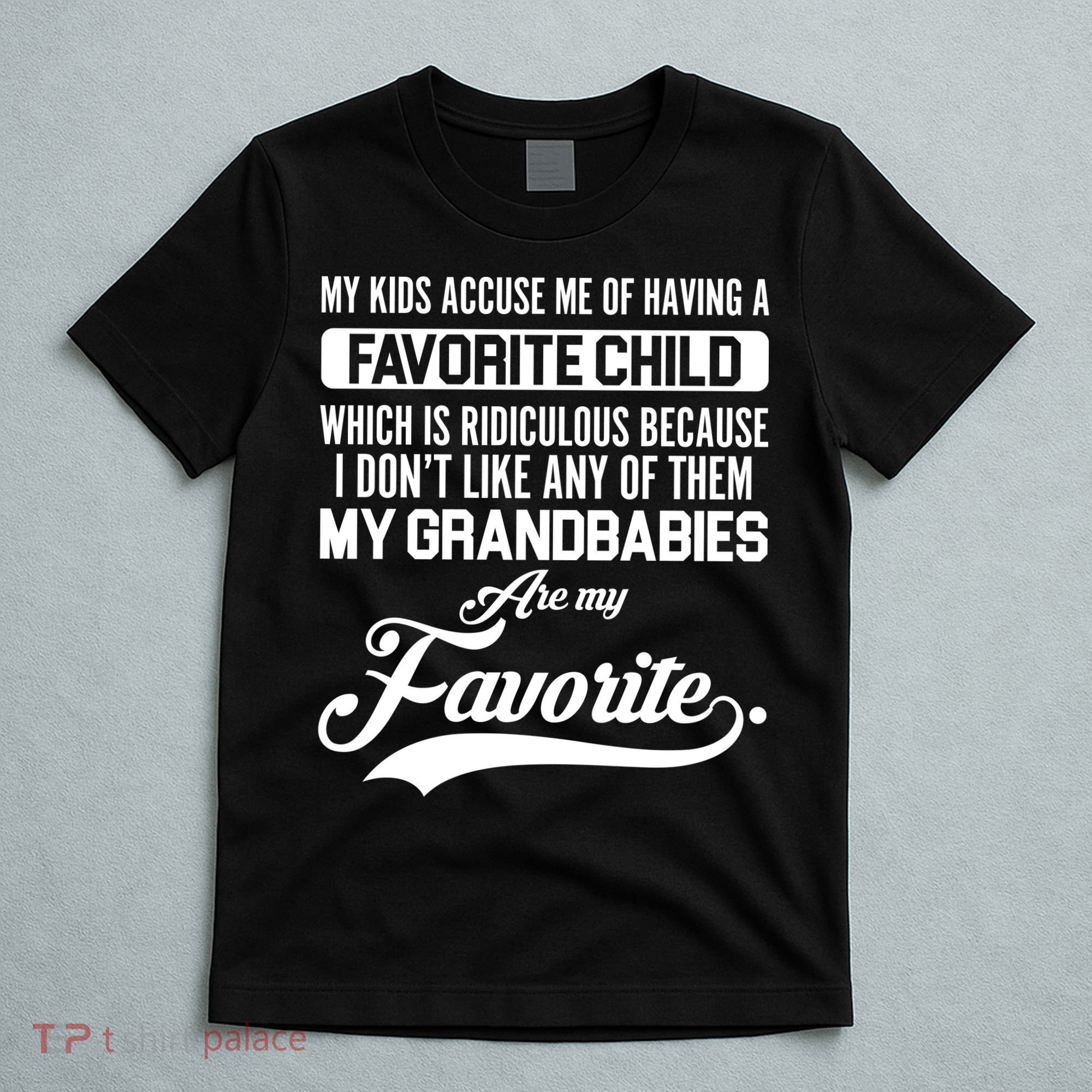 My Grandbabies Are My Favorite - Gift For Grandpa & Grandma T-Shirt