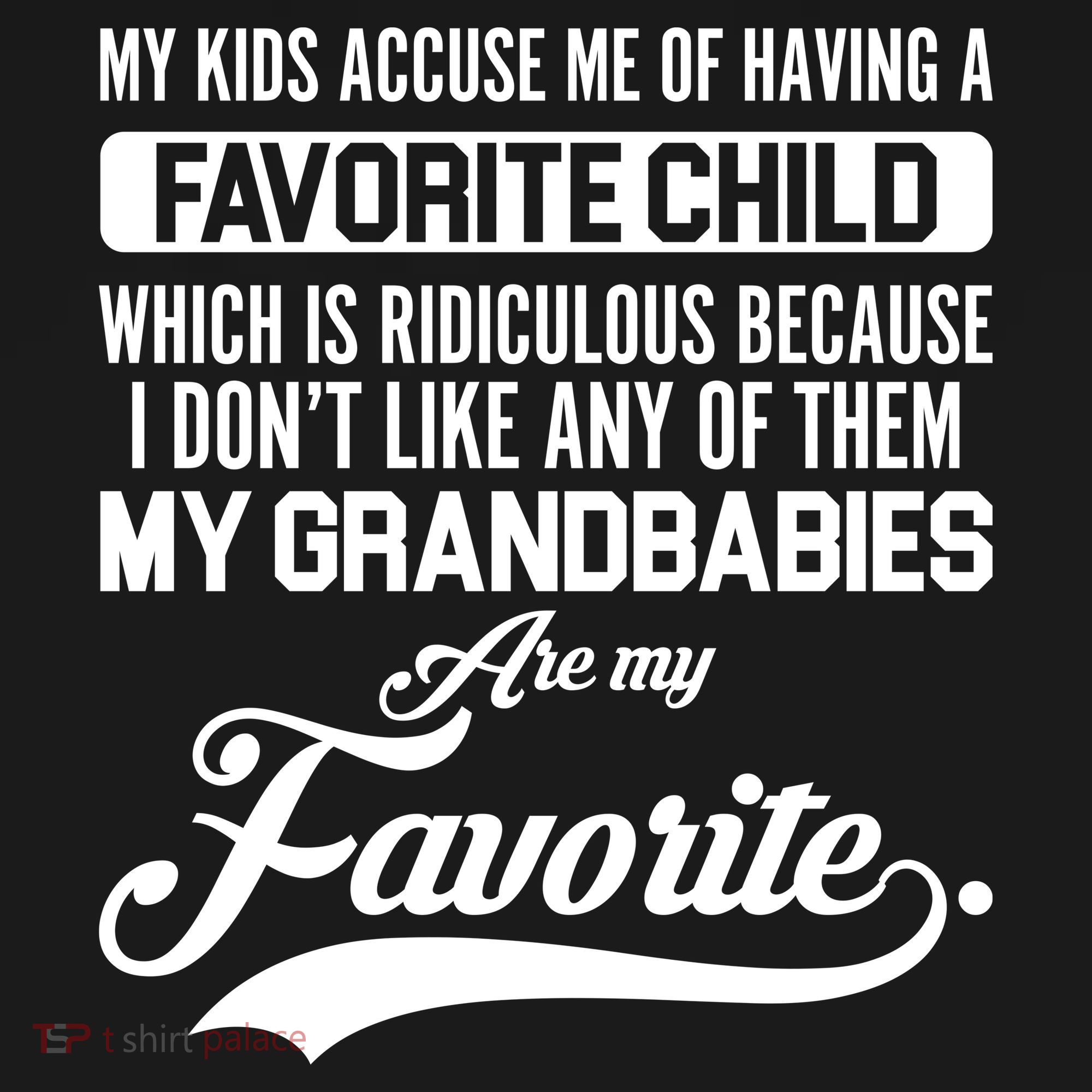 My Grandbabies Are My Favorite - Gift For Grandpa & Grandma T-Shirt