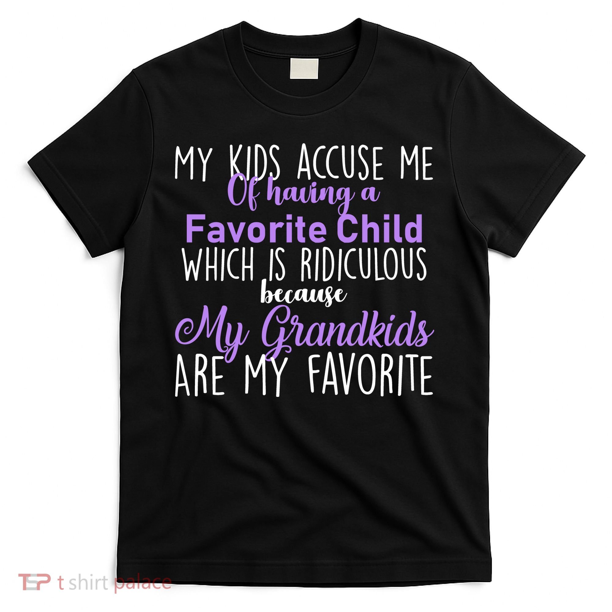 My Grandkids Are My Favorite Funny Grandparents T-Shirt