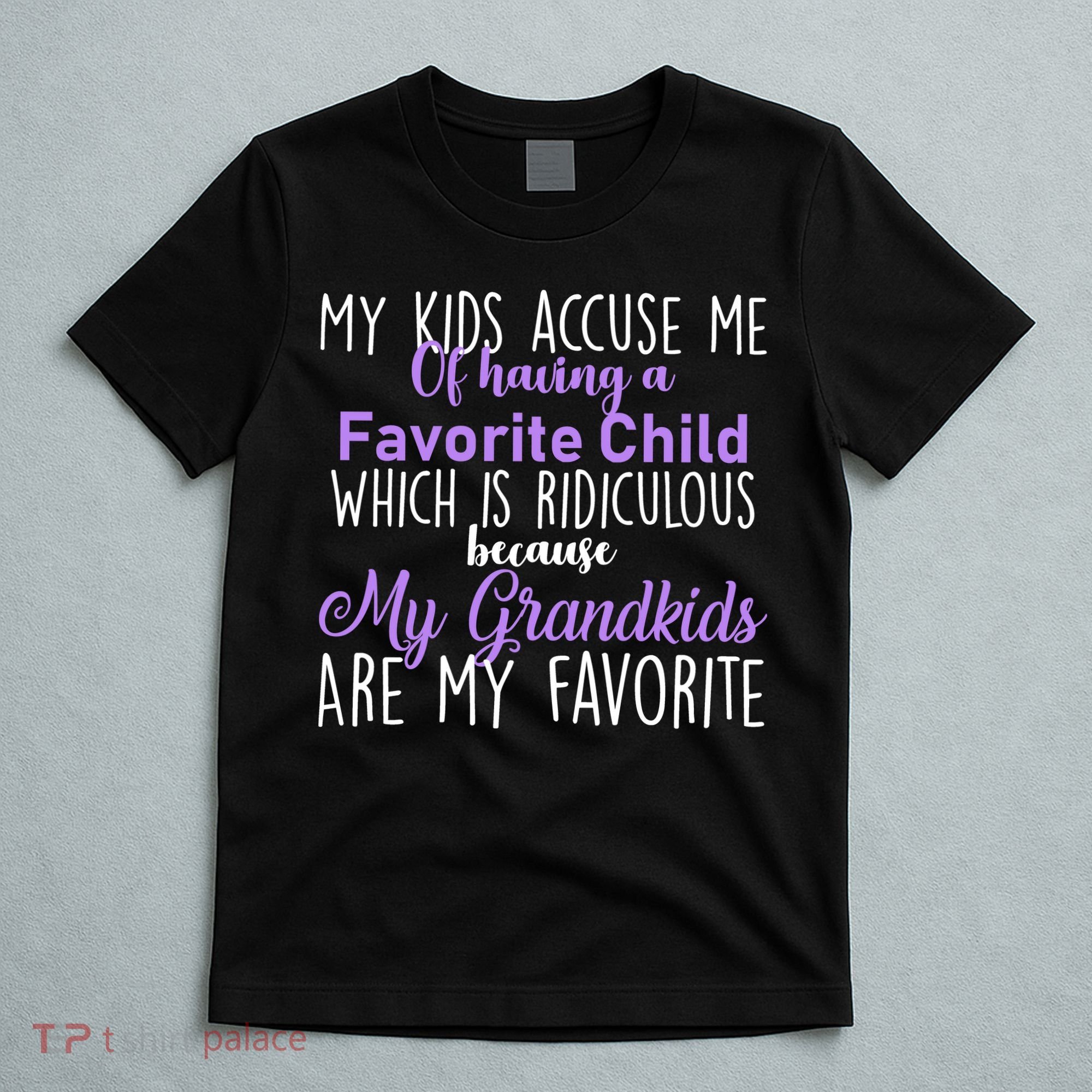 My Grandkids Are My Favorite Funny Grandparents T-Shirt