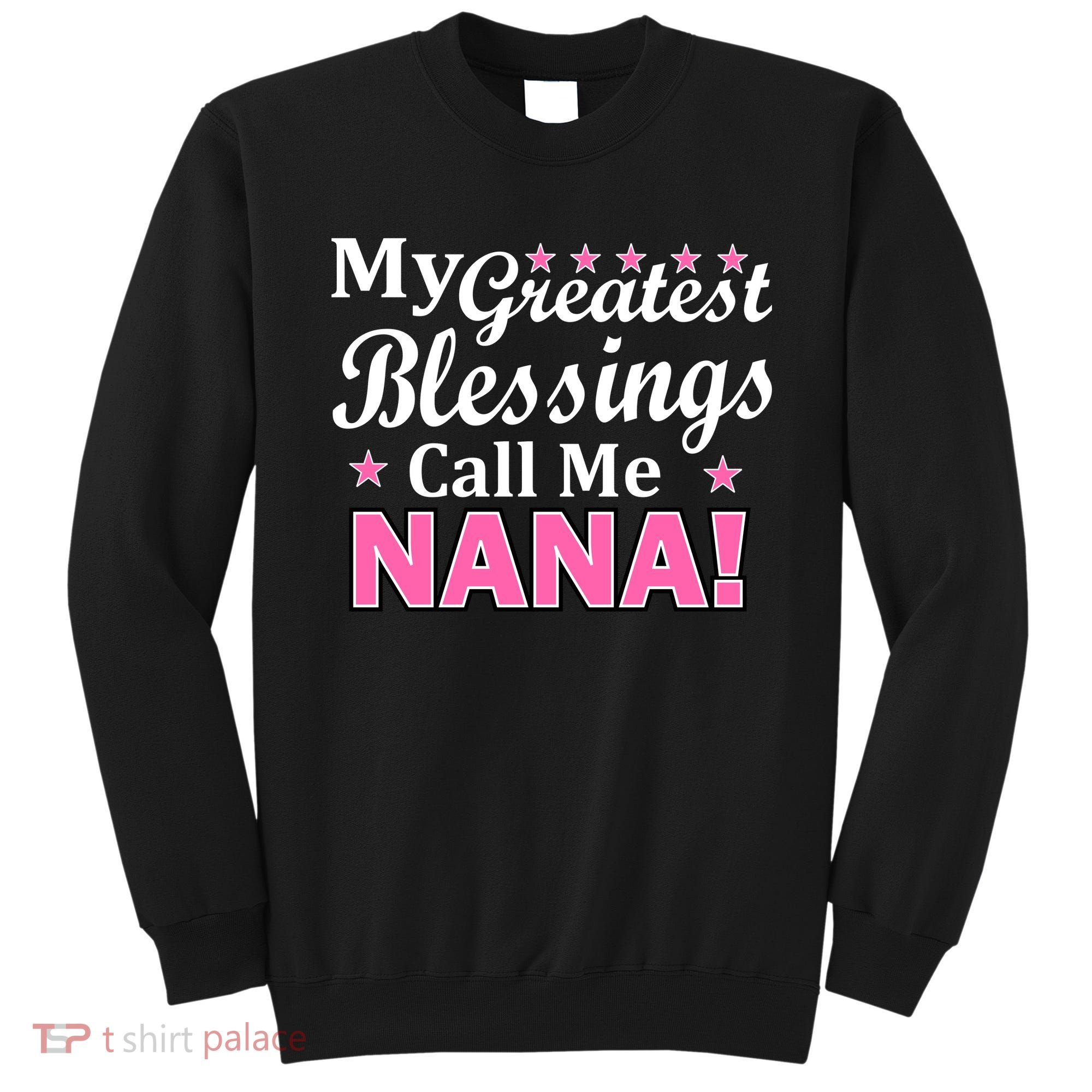 My Greatest Blessings Call Me Nana Sweatshirt