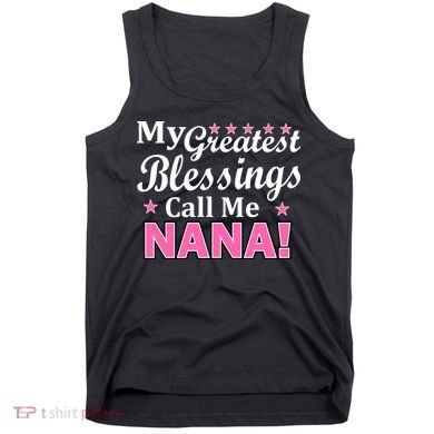 My Greatest Blessings Call Me Nana Tank Top
