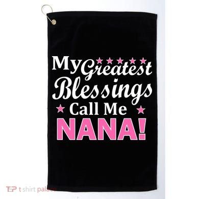 My Greatest Blessings Call Me Nana Golf Towel