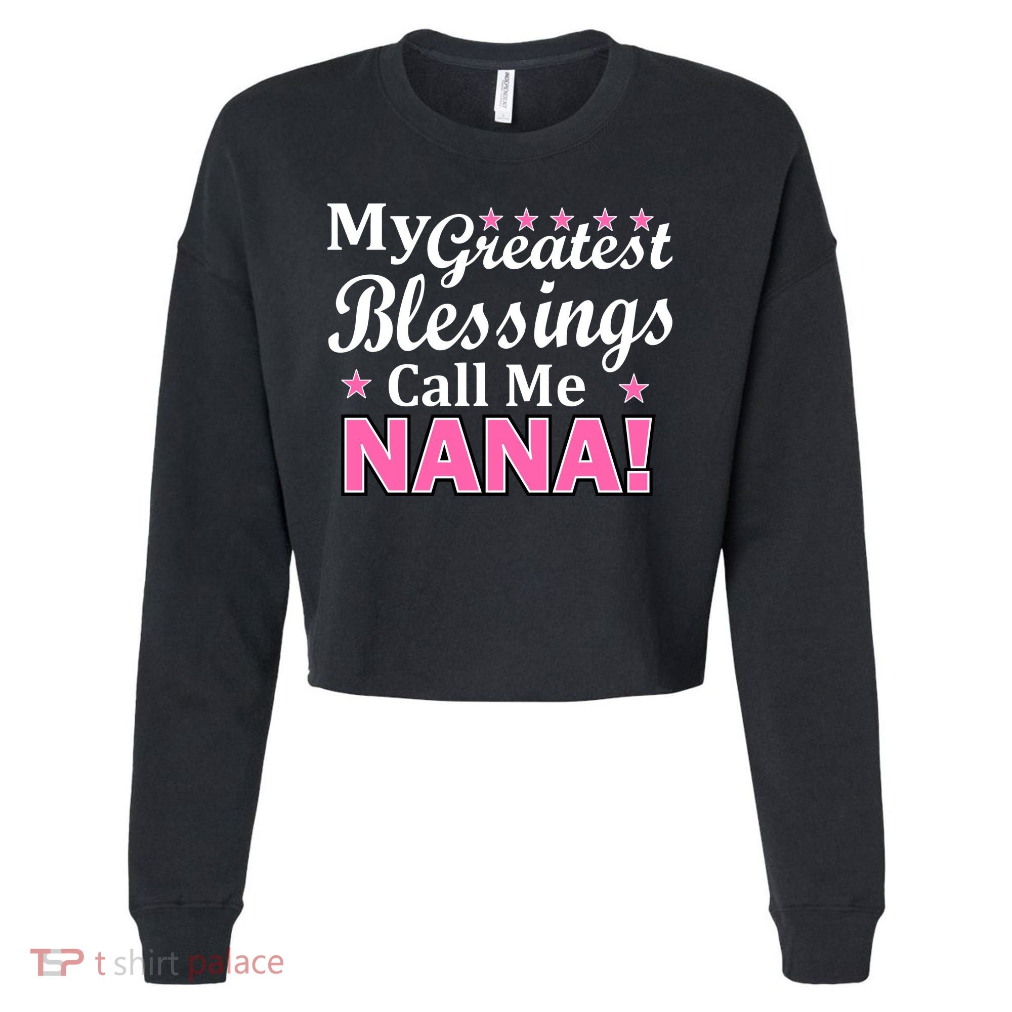 My Greatest Blessings Call Me Nana Cropped Pullover Crew