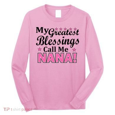 My Greatest Blessings Call Me Nana Long Sleeve Shirt