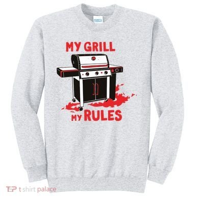 My Grill My Rules Sweatshirt