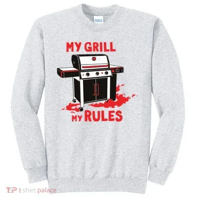 My Grill My Rules Sweatshirt