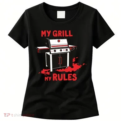 My Grill My Rules Women's T-Shirt
