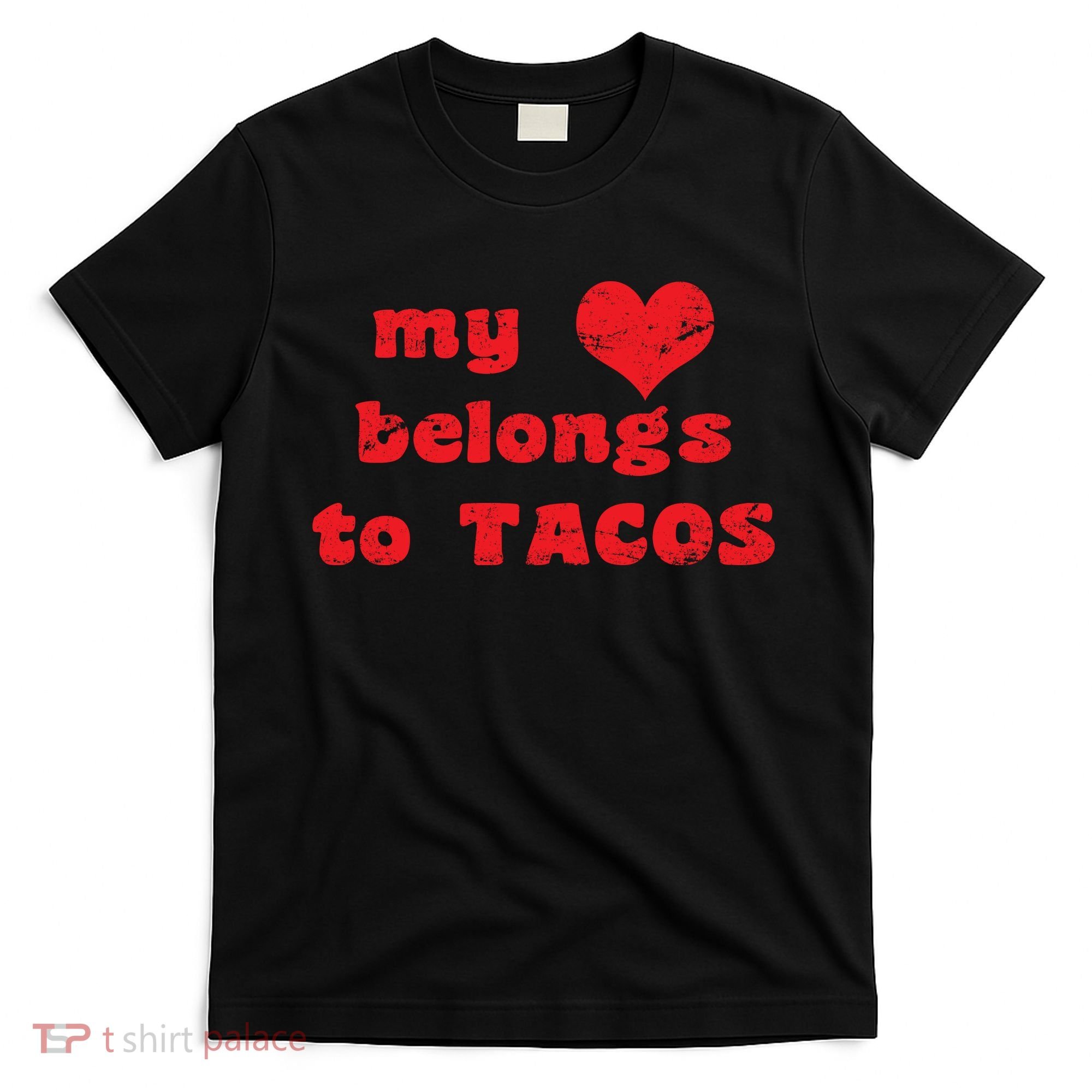 My Heart Belongs To Tacos Valentines Day T-Shirt
