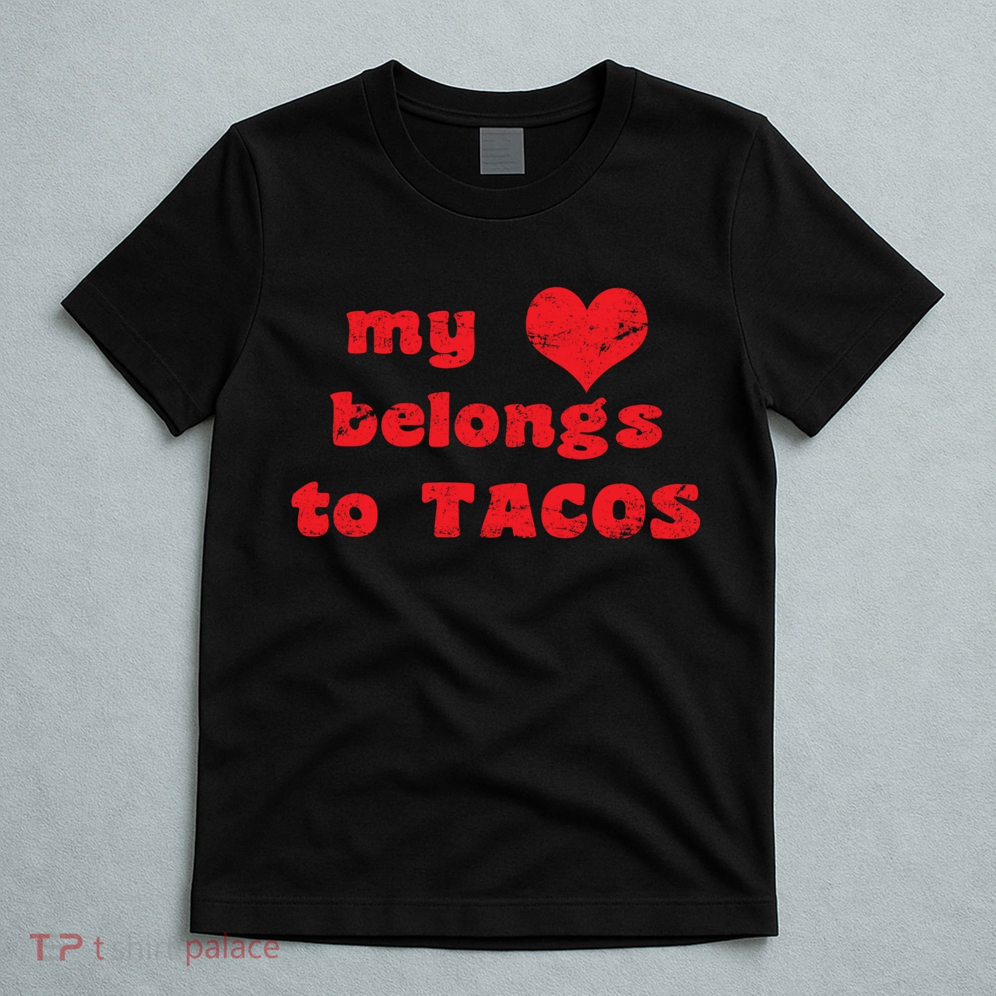 My Heart Belongs To Tacos Valentines Day T-Shirt
