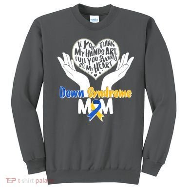 My Heart is Full - Down Syndrome Mom Sweatshirt