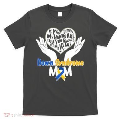 My Heart is Full - Down Syndrome Mom T-Shirt
