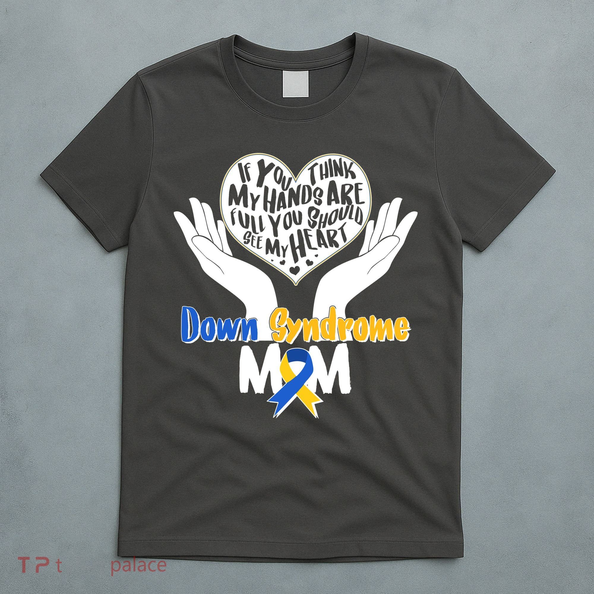 My Heart is Full - Down Syndrome Mom T-Shirt