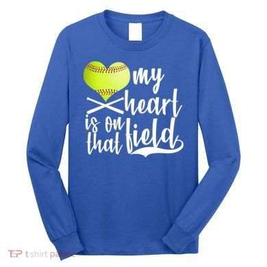 My Heart Is On That Field Baseball Long Sleeve Shirt
