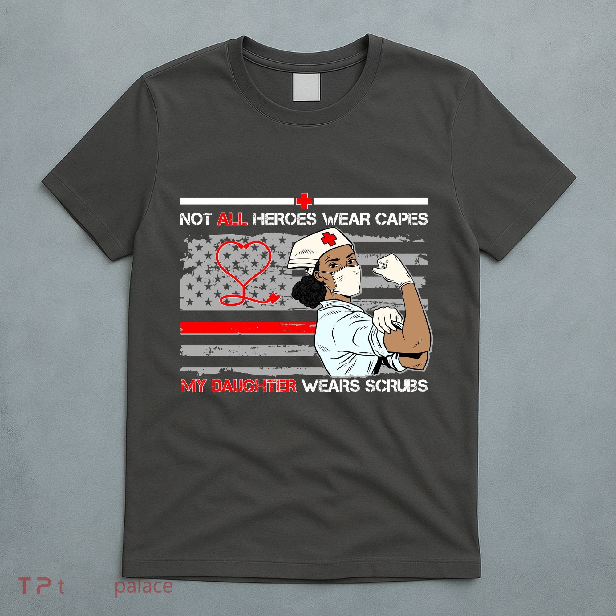 My Hero Daughter Wears Scrubs Nurse T-Shirt