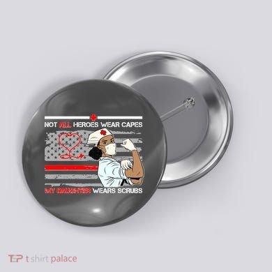 My Hero Daughter Wears Scrubs Nurse Button