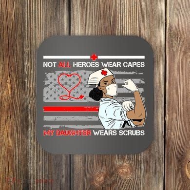 My Hero Daughter Wears Scrubs Nurse Coaster