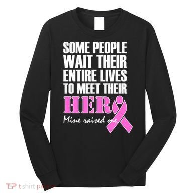 My Hero Raised Me Breast Cancer Awareness Long Sleeve Shirt