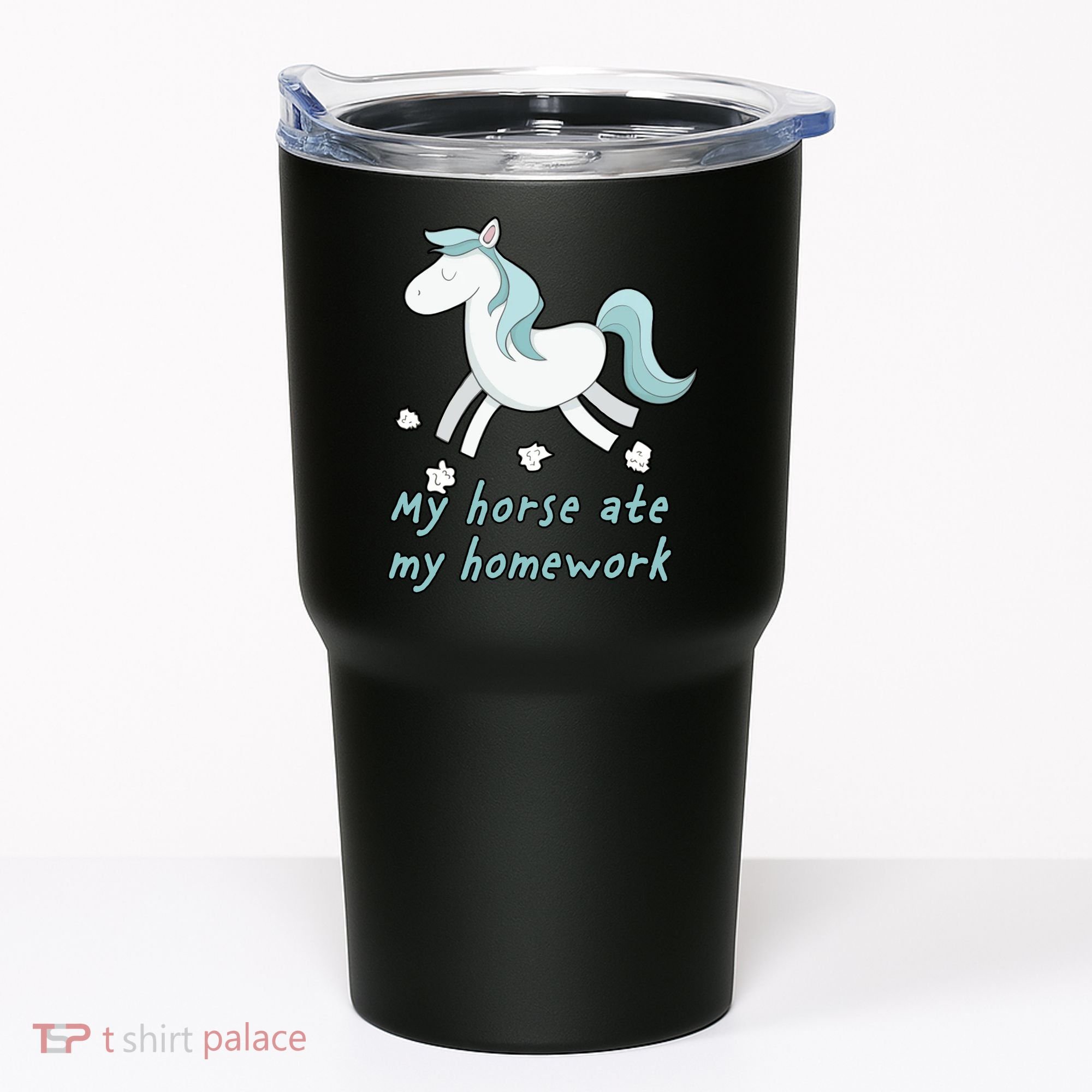 My Horse Ate My Homework Tumbler