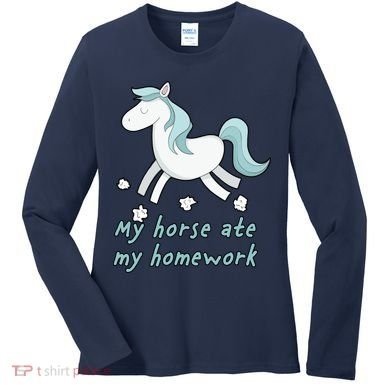 My Horse Ate My Homework Women's Long Sleeve Shirt