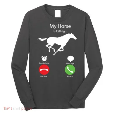 My Horse Is Calling Long Sleeve Shirt